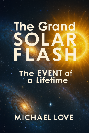 The Grand Solar Flash - The Event of a Lifetime