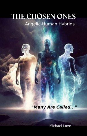 The Chosen Ones - Angelic-Human Hybrids