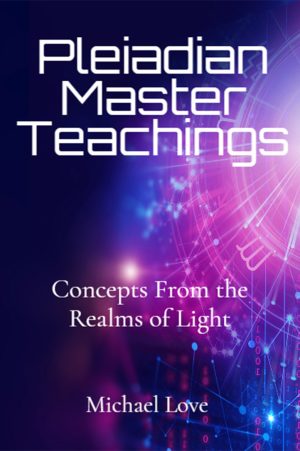 Pleiadian Master Teachings - Concepts From the Realms of Light